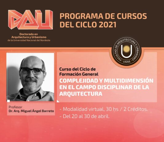 Complejidad y multidimensión en el campo disciplinar de la arquitectura Doctorado de la Universidad Nacional del Nordeste en Arquitectura y Urbanismo