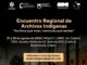 Encuentro Regional de Archivos Indígenas