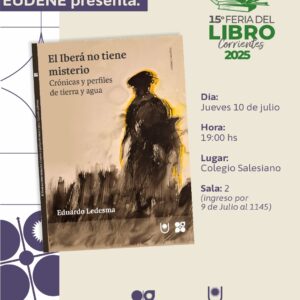 El Iberá no tiene misterio Eudene UNNE Feria del Libros Ctes. 2025
