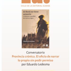 “Provincia crónica”: el periodista Eduardo Ledesma invita a narrar el territorio sin pedir permiso