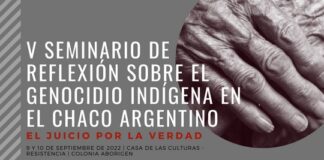 ESTE VIERNES 9 DE SEPTIEMBRE EN RESISTENCIA Con aportes de la UNNE, se realizará el “V Seminario de reflexión sobre el genocidio indígena en el Chaco argentino. El juicio por la verdad”