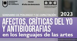 «Afectos, críticas del yo y antibiografías en los lenguajes de las artes», oferta de posgrado de FaDYCC